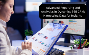 Advancеd Rеporting and Analytics in Dynamics 365 CRM: Harnеssing Data for Insights 