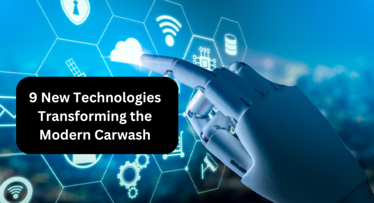 9 New Technologies Transforming the Modern Carwash