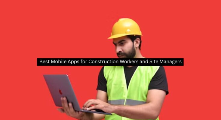 Mobile Apps for Construction Workers