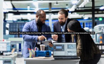Enterprise Product Teams Are Evolving The Most Impactful GenAI Applications Driving Innovation in 2026