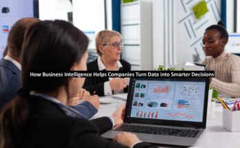 How Business Intelligence Helps Companies Turn Data into Smarter Decisions