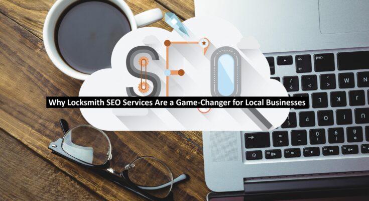 Why Locksmith SEO Services Are a Game-Changer for Local Businesses
